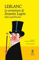 Le avventure di Arsenio Lupin, ladro gentiluomo. Ediz. integrale