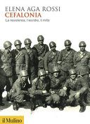 Cefalonia. La resistenza, l'eccidio, il mito. Nuova ediz.