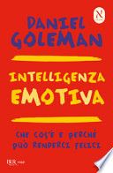 Intelligenza emotiva. Che cos'è e perché può renderci felici