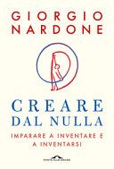 Creare dal nulla. Imparare a inventare e a inventarsi