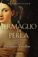 Il fermaglio di perla. La grazia di Rafffaello. Il secolo dei giganti