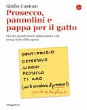 Prosecco, pannolini e pappa per il gatto. Piccole grandi storie della nostra vita in 150 liste della spesa