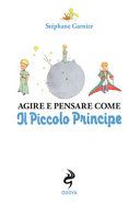 Agire e pensare come il Piccolo Principe