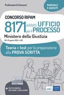 Concorso 8171 addetti ufficio per il processo Ministero della Giustizia. Teoria e test per la preparazione alla prova scritta