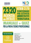 Concorso 2320 Agenzia delle Entrate. RTRIB2170 funzionari per attività amministrativo tributaria. Manuale + quiz completo per la prova tecnico professionale