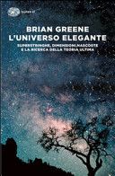 L'universo elegante. Superstringhe, dimensioni nascoste e la ricerca della teoria ultima