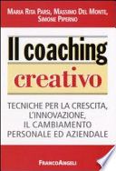 Il coaching creativo. Tecniche per la crescita, l'innovazione, il cambiamento personale ed aziendale