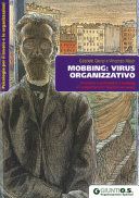 Mobbing: virus organizzativo. Prevenire e contrastare il mobbing e i comportamenti negativi sul lavoro
