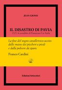 Il disastro di Pavia. 1525: la sconfitta di Francesco I in Italia. Ediz. numerata