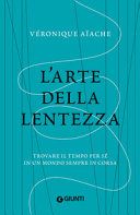 L'arte della lentezza. Trovare il tempo per sé in un mondo sempre in corsa